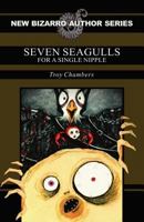 Seven Seagulls for a Single Nipple 162105005X Book Cover