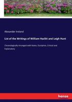 List of the Writings of William Hazlitt and Leigh Hunt 1274443431 Book Cover