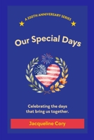 Our Specials Days: Celebrating the Days That Bring Us Together (250th Anniversary Children's Series) B0H28X4HK7 Book Cover