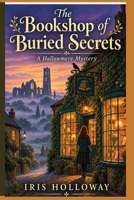 The Bookshop of Buried Secrets: A Hallowmere Mystery B0HG894P76 Book Cover