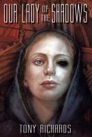 Our Lady of the Shadows 1725833727 Book Cover