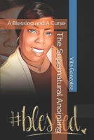 The Supernatural Anointing: A Blessing and A Curse B0F2TQ2WNH Book Cover