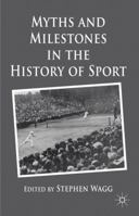 Myths and Milestones in the History of Sport 1349316938 Book Cover