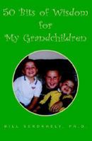 50 Bits of Wisdom for My Grandchildren 1413462138 Book Cover