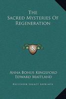 The Sacred Mysteries Of Regeneration 1419172042 Book Cover