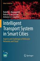 Intelligent Transport System in Smart Cities : Aspects and Challenges of Vehicular Networks and Cloud 303006641X Book Cover