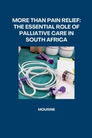More Than Pain Relief: The Essential Role of Palliative Care in South Africa 3384266544 Book Cover