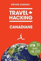 Travel Hacking for Canadians 0993673007 Book Cover