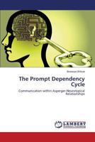 The Prompt Dependency Cycle: Communication within Asperger-Neurotypical Relationships 3659583553 Book Cover