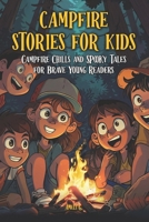 campfire stories for kids: Creepy, Funny & Kid-Friendly Camping Tales for Ages 7–12 — Spooky Fun, Safe Scares and Outdoor Adventure Stories B0GYTRZ61Y Book Cover