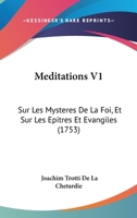Meditations Sur Les Mysteres de La Foi Et Sur Les Epitres Et Evangiles, Tirees de L'Ecriture Sainte Et Des Peres... 1104219026 Book Cover