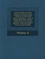 Codex Epistolaris Primislai Ottocari Ii, Bohemiae Regis, Complectens Semicenturiam Literarum Ab Henrico De Isernia, Ejus Notario ... Quas Ex Mspto: ... Disposuit, Commentarioque I 1294286072 Book Cover