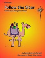 Follow the Star: Christmas Songs for Piano: Fake Book 0692724672 Book Cover