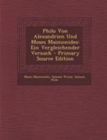 Philo Von Alexandrien Und Moses Maimonides: Ein Vergleichender Versuch 1179963474 Book Cover