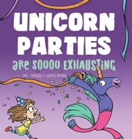 Unicorn Parties Are Soooo Exhausting 1736414100 Book Cover