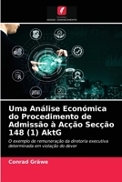 Uma Análise Económica do Procedimento de Admissão à Acção Secção 148 (1) AktG: O exemplo de remuneração da diretoria executiva determinada em violação do dever 620399247X Book Cover