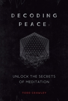 Decoding Peace: Unlock The Secrets Of Meditation 1736092960 Book Cover