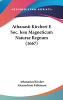 Athanasii Kircheri E Soc. Jesu Magneticum Naturae Regnum (1667) 1166458202 Book Cover