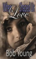 When Love Shaped Us 1938703251 Book Cover