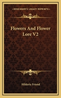 Flowers and Flower Lore V2 1428630945 Book Cover