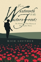From Wentworth to the Western Front: The World War One Odyssey of Private John Warns 1483490890 Book Cover