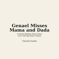 Genael Misses Mama and Dada: A Gentle Bedtime Story About Love with Big Sister Genaya (Genael and Genaya) B0GZ7JKBQL Book Cover