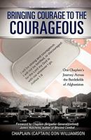 Bringing Courage to the Courageous: One Chaplain's Journey Across the Battlefields of Afghanistan 160957687X Book Cover