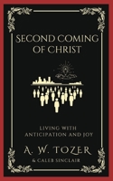 Second Coming of Christ: Living with Anticipation and Joy 9358370963 Book Cover