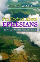 I'm Excited About Ephesians: Seated in heavenly places 0909362556 Book Cover