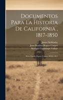 Documentos para la historia de California, 1817-1850: Alviso family papers Volume BNEG 88:2 102152493X Book Cover