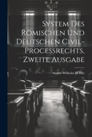 System Des R�mischen Und Deutschen Civil-Processrechts, Zweite Ausgabe 1021872237 Book Cover