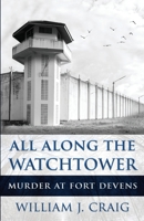 ALL ALONG THE WATCHTOWER: MURDER AT FORT DEVENS ig 1957288256 Book Cover