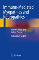 Immune-Mediated Myopathies and Neuropathies: Current Trends and Future Prospects 9811984239 Book Cover
