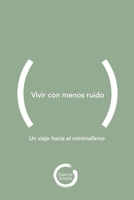 Vivir con menos ruido: Un viaje hacia el minimalismo (Spanish Edition) B0FD4TBJT8 Book Cover
