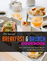 The Special Breakfast & Brunch Cookbook: Over 120 Sweet and Savory Recipes For Breakfast and Lunch B09SXWWNDW Book Cover