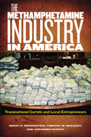 The Methamphetamine Industry in America: Transnational Cartels and Local Entrepreneurs 0813569850 Book Cover