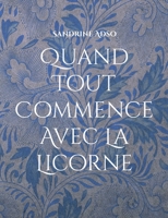 Quand Tout Commence Avec La Licorne 2322391468 Book Cover