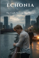 ECHONIA: The Cradle Between Two Worlds 6158309109 Book Cover