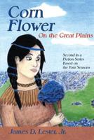 Corn Flower on the Great Plains, Second in a Fiction Series Based on the Four Seasons 1632932504 Book Cover