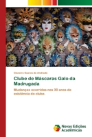 Clube de Máscaras Galo da Madrugada: Mudanças ocorridas nos 30 anos de existência do clube. 6202045469 Book Cover