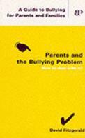 Parents and the Bullying Problem: A Guide to Bullying in Schools for Parents and Familes: Understanding and Tackling Bullying 1901657744 Book Cover