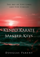 Kenpo Karate Master Keys: The Art of Five Lines and Five Circles 1734469528 Book Cover
