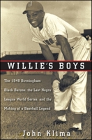 Willie's Boys: The 1948 Birmingham Black Barons, The Last Negro League World Series, and the Making of a Baseball Legend 0470400137 Book Cover