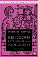 Women, Power, and Religious Patronage in the Middle Ages 9812818537 Book Cover