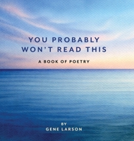You Probably Won't Read This: A Book of Poetry B0H4S4Z29J Book Cover