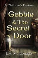 Gabbie & the Secret Door 1707259100 Book Cover