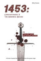 1453: Constantinople & the Immortal Rulers: There are no dogs here 1513665898 Book Cover