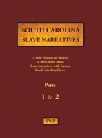 South Carolina Slave Narratives - Parts 1 & 2: A Folk History of Slavery in the United States from Interviews with Former Slaves 0403030307 Book Cover