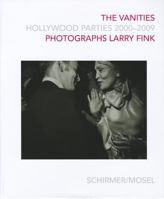 Larry Fink: The Vanities: Hollywood Parties: Hollywood Parties 2000-2009 3829605269 Book Cover