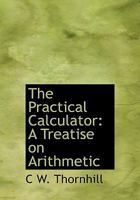 The Practical Calculator: A Treatise on Arithmetic 035397899X Book Cover
